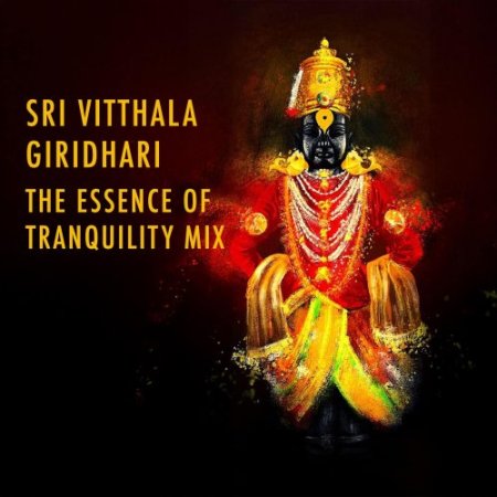 Sri Vitthala Giridhari – The Essence of Tranquility Mix