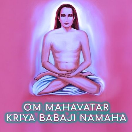 Om Mahavatar Kriya Babaji Namaha